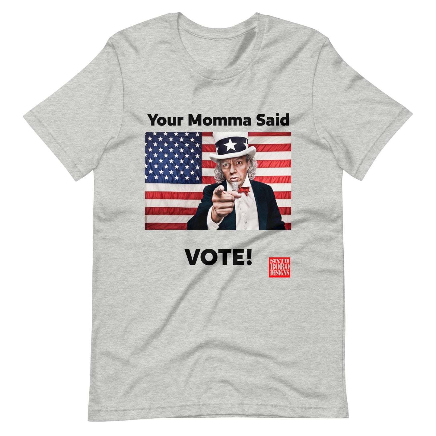 "Your Momma Said to Vote" Unisex T-Shirt - American Made, Patriotic Style