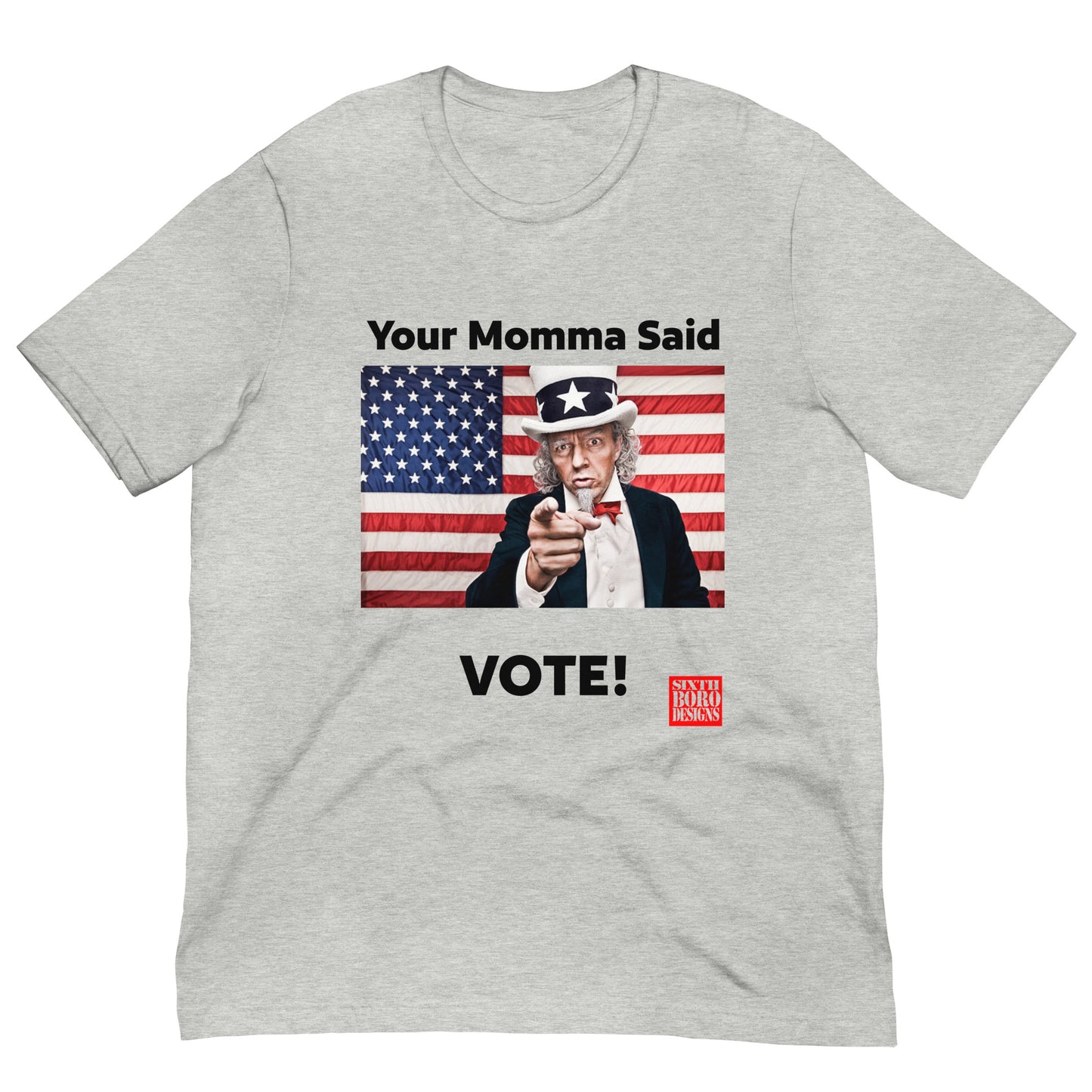 "Your Momma Said to Vote" Unisex T-Shirt - American Made, Patriotic Style