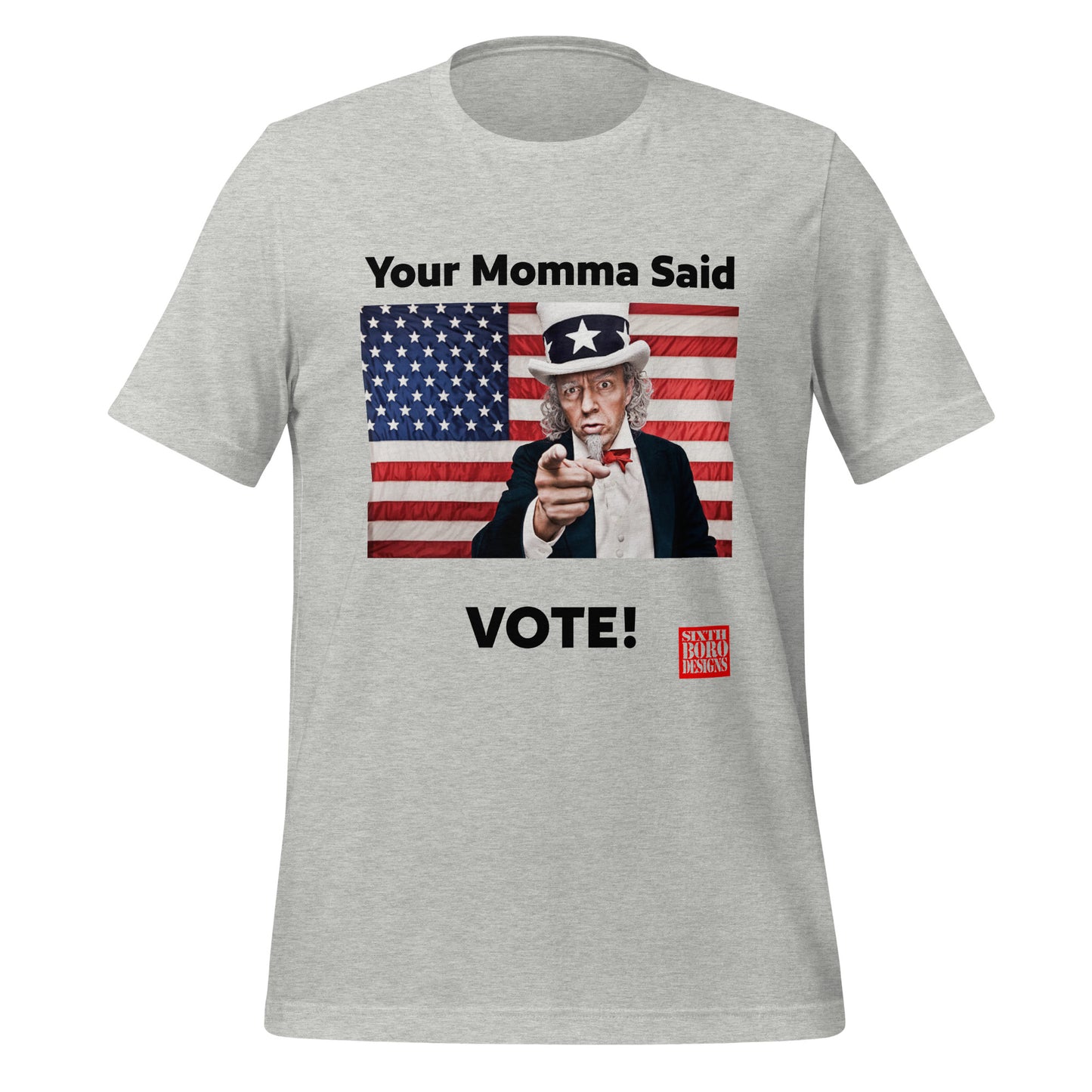 "Your Momma Said to Vote" Unisex T-Shirt - American Made, Patriotic Style