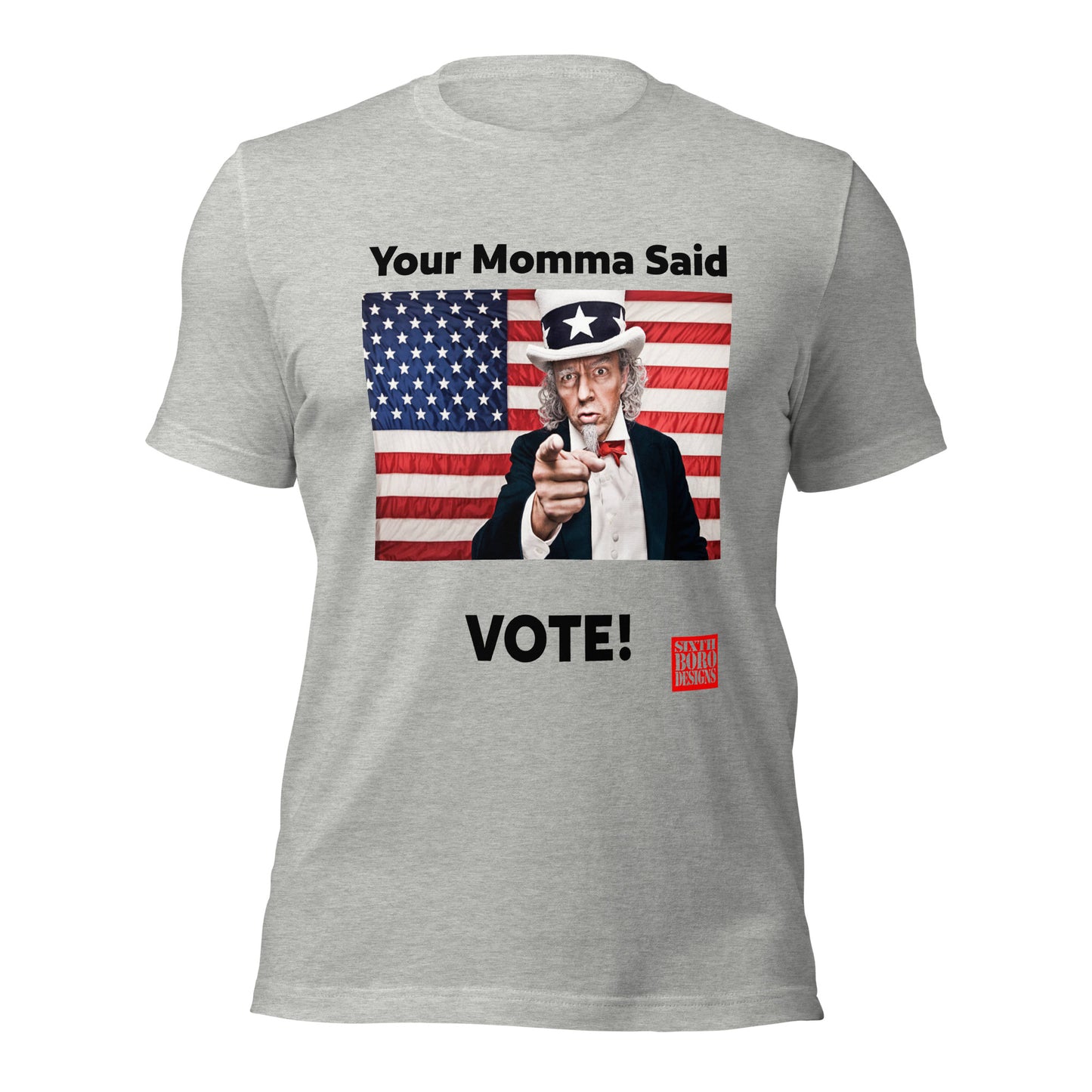 "Your Momma Said to Vote" Unisex T-Shirt - American Made, Patriotic Style