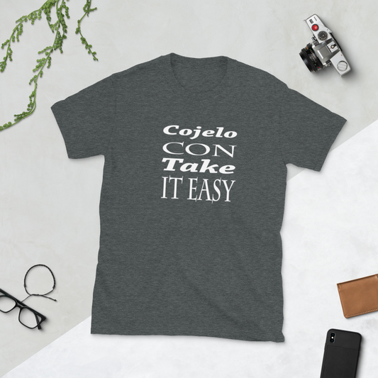 "Cojelo Con Take It Easy" Unisex T-Shirt sixthborodesigns.com