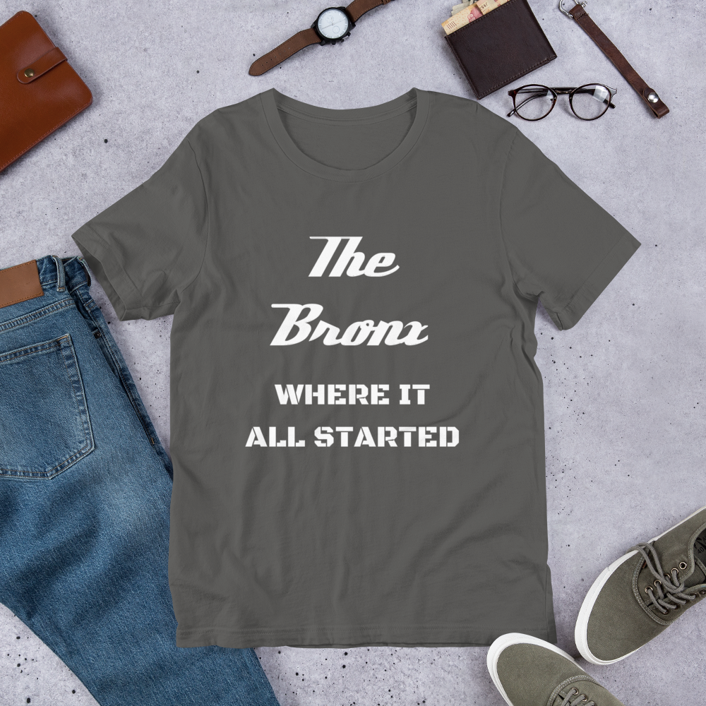 "THE BRONX WHERE IT ALL STARTED" Unisex T-Shirt sixthborodesigns.com