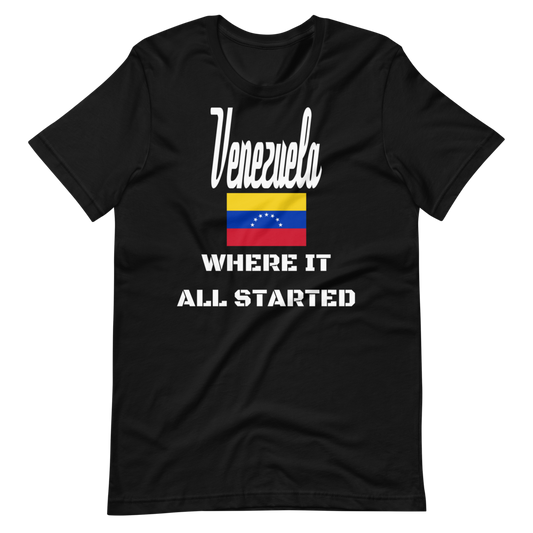 "Venezuela Where It All Started" Unisex T-Shirt sixthborodesigns.com