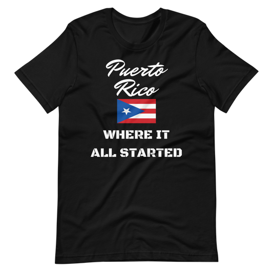 "Puerto Rico Where It All Started"  Unisex T-Shirt sixthborodesigns.com