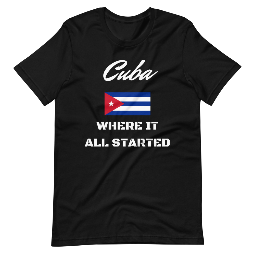 "Cuba Where It All Started" Unisex T-Shirt sixthborodesigns.com