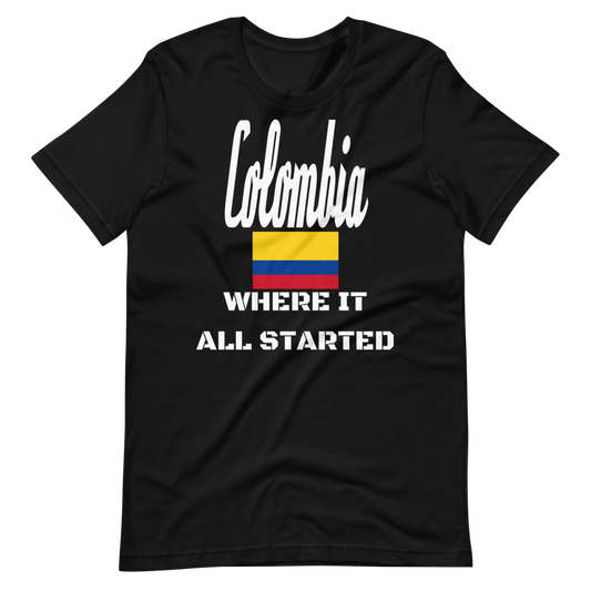 "Colombia Where It All Started" Unisex T-Shirt sixthborodesigns.com