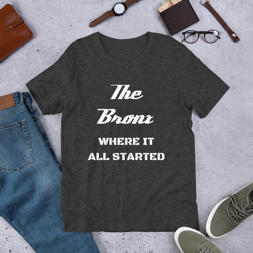 "THE BRONX WHERE IT ALL STARTED" Unisex T-Shirt sixthborodesigns.com