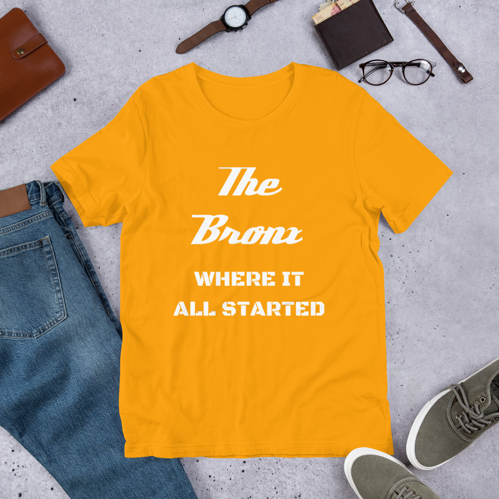 "THE BRONX WHERE IT ALL STARTED" Unisex T-Shirt sixthborodesigns.com
