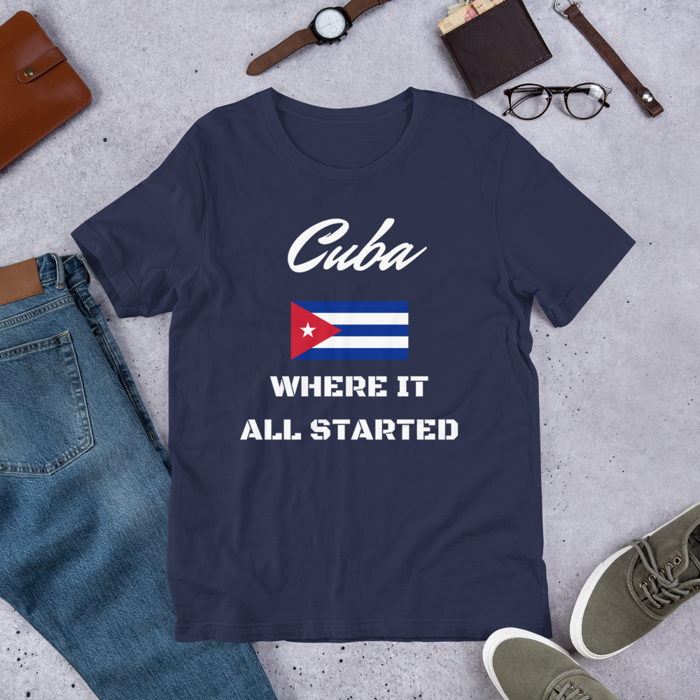 "Cuba Where It All Started" Unisex T-Shirt sixthborodesigns.com