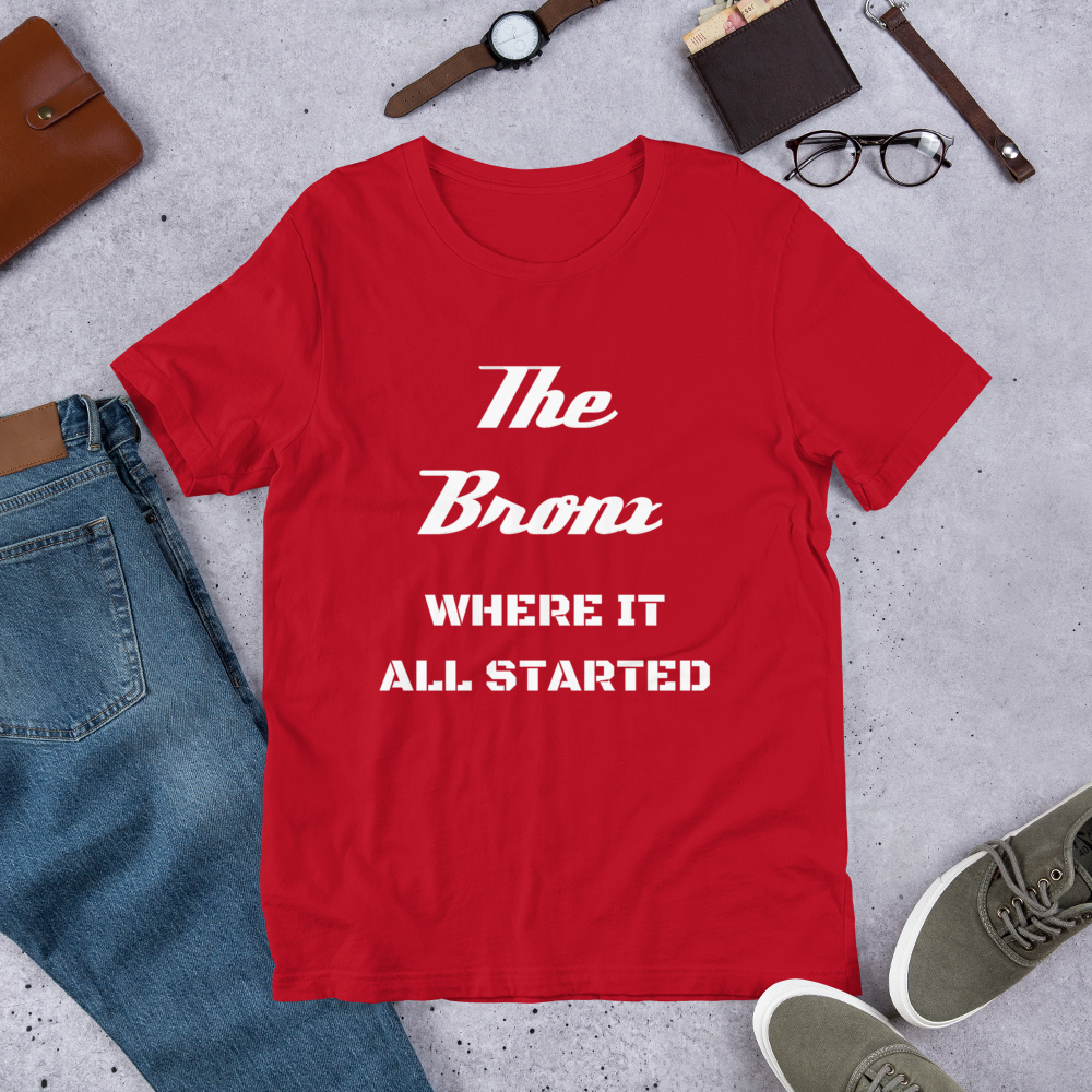 "THE BRONX WHERE IT ALL STARTED" Unisex T-Shirt sixthborodesigns.com