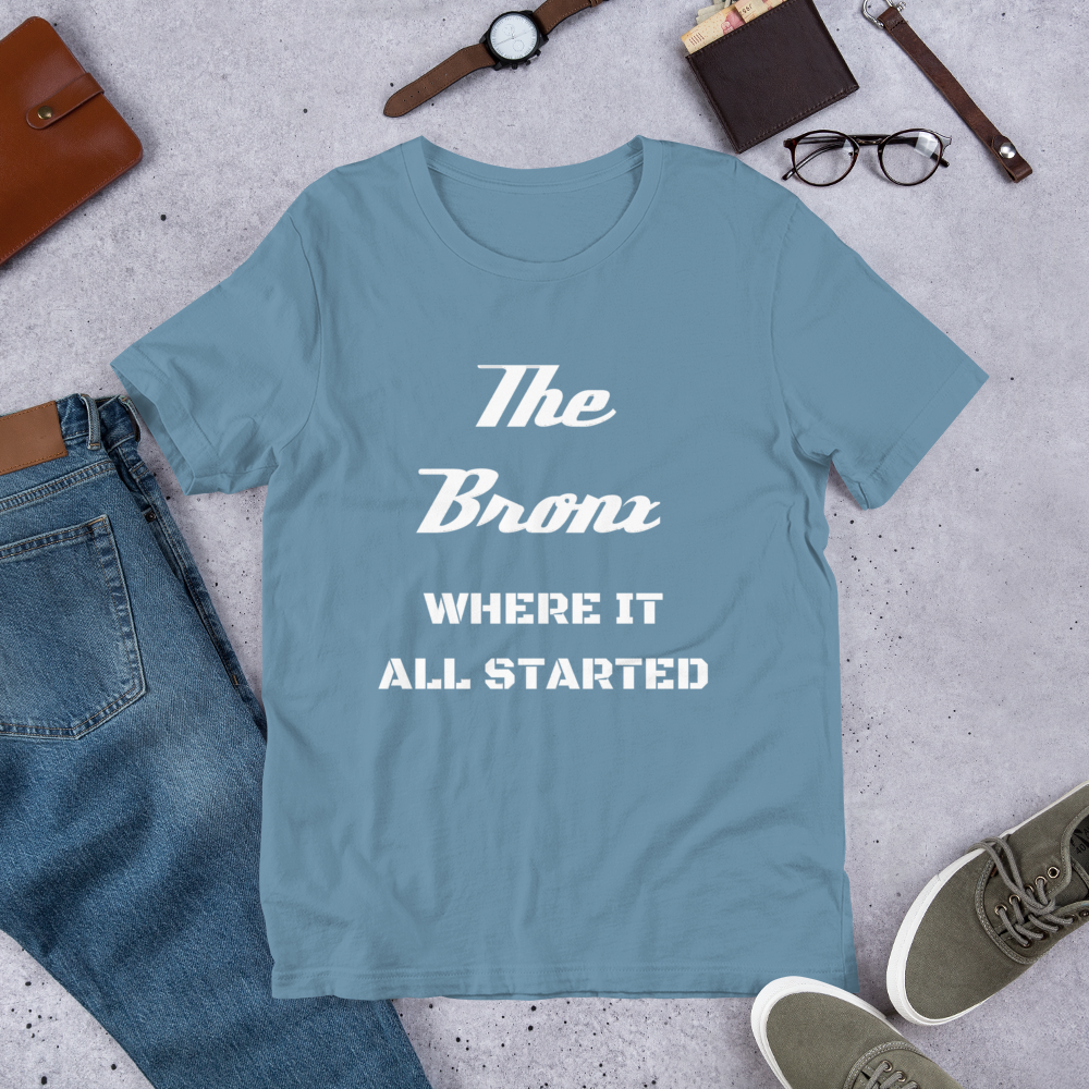 "THE BRONX WHERE IT ALL STARTED" Unisex T-Shirt sixthborodesigns.com