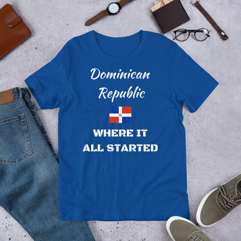 "DOMINICAN REPUBLIC WHERE IT ALL STARTED" Unisex T-Shirt sixthborodesigns.com