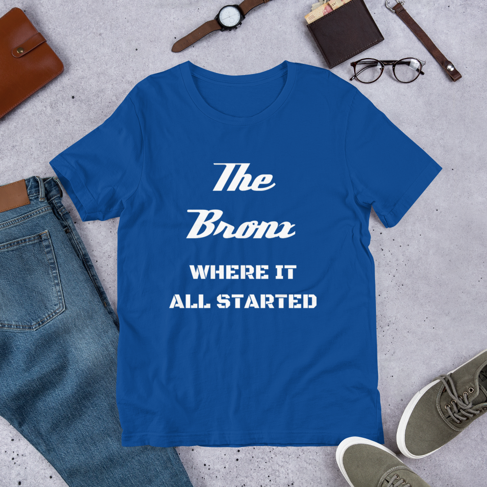"THE BRONX WHERE IT ALL STARTED" Unisex T-Shirt sixthborodesigns.com