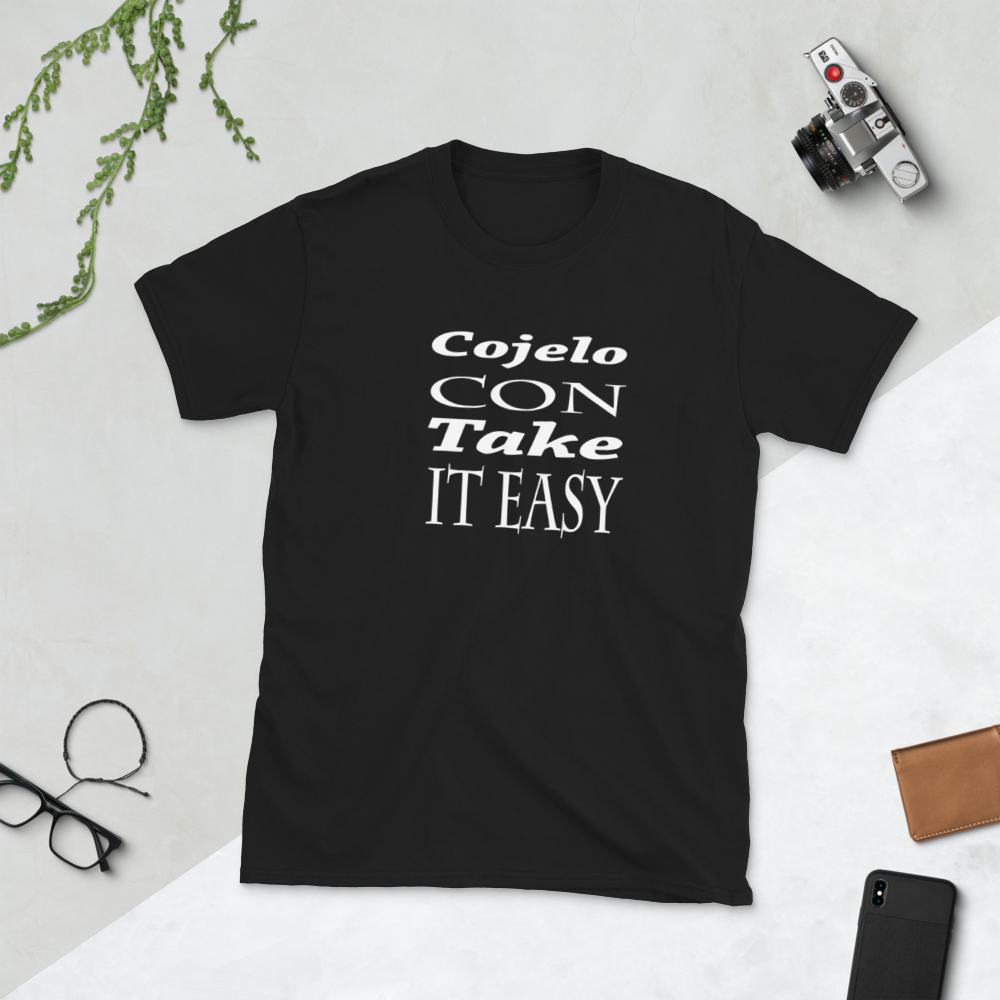 "Cojelo Con Take It Easy" Unisex T-Shirt sixthborodesigns.com