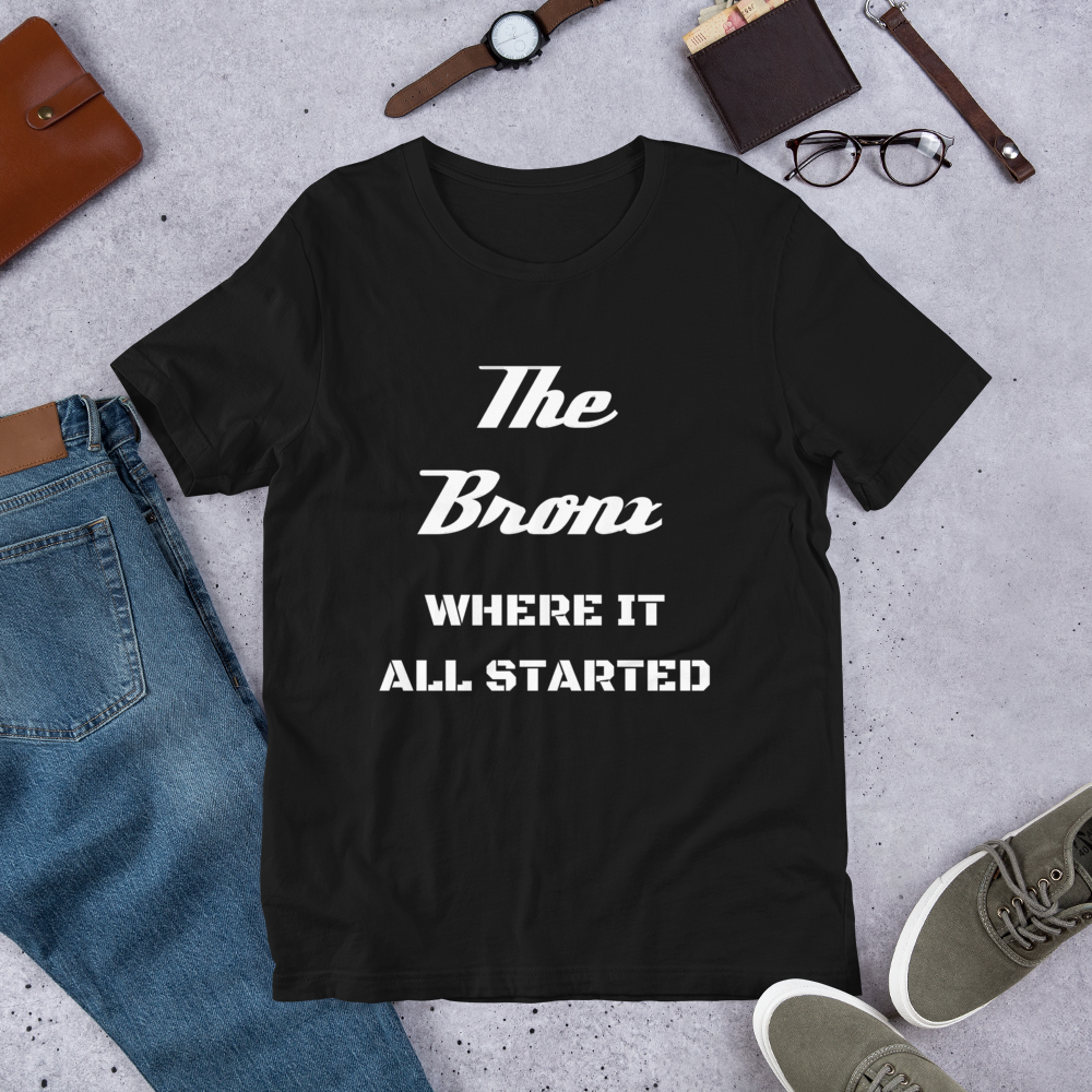 "THE BRONX WHERE IT ALL STARTED" Unisex T-Shirt sixthborodesigns.com