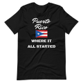 "Puerto Rico Where It All Started"  Unisex T-Shirt sixthborodesigns.com