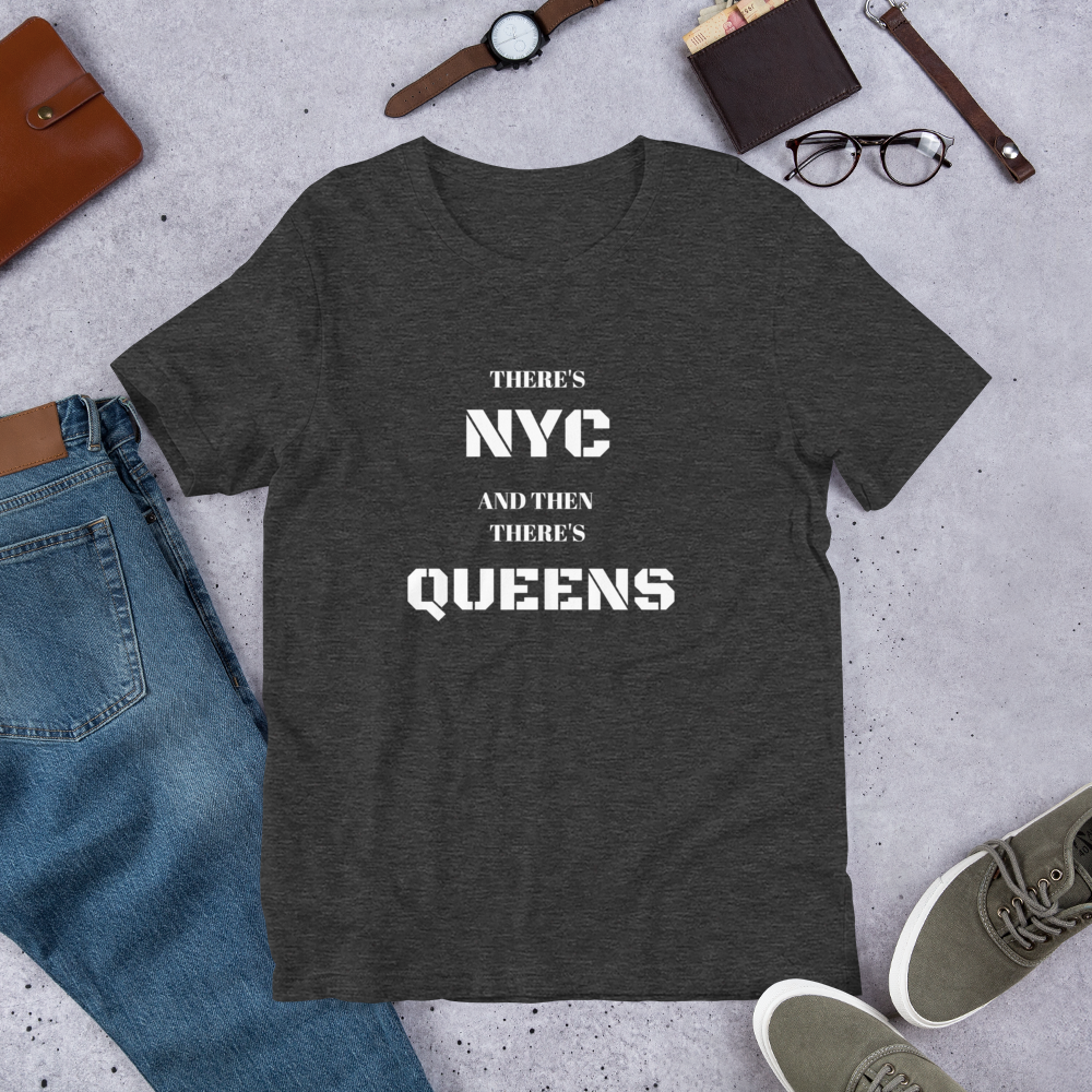 "There's NYC And Then There's QUEENS" Unisex T-Shirt sixthborodesigns.com