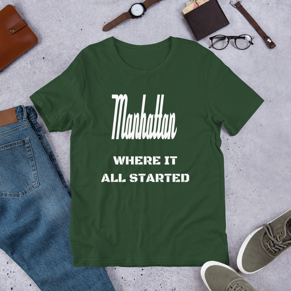 "MANHATTAN WHERE IT ALL STARTED" Unisex T-Shirt sixthborodesigns.com