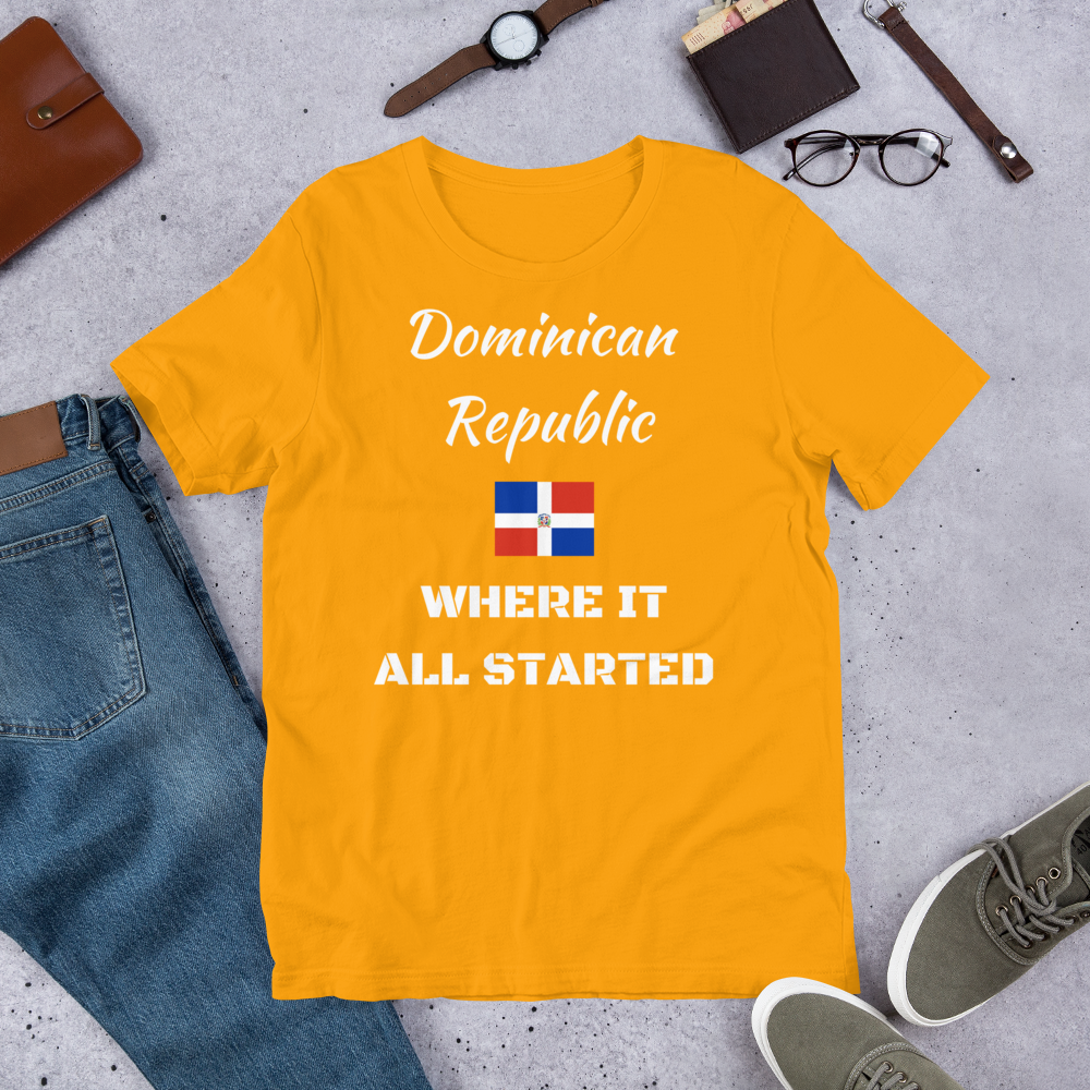 "DOMINICAN REPUBLIC WHERE IT ALL STARTED" Unisex T-Shirt sixthborodesigns.com