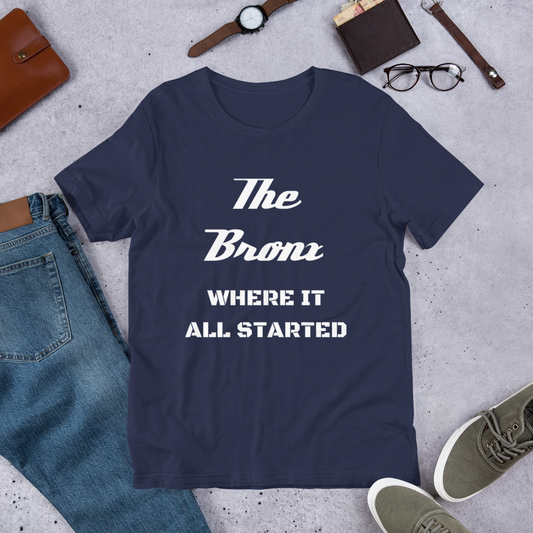 "THE BRONX WHERE IT ALL STARTED" Unisex T-Shirt sixthborodesigns.com