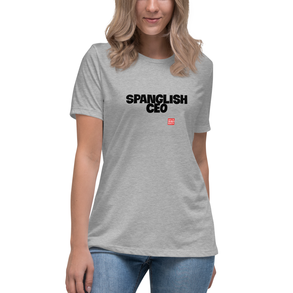 "Spanglish CEO" Women's Relaxed T-Shirt sixthborodesigns.com